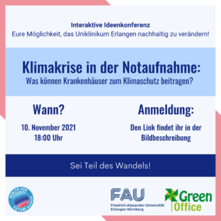 Die Abbildung zeigt den Flyer für die Ideenkonferenz von Health for Future zum Thema Klimaschutz im Krankenhaus. Auf dem Flyer sind der Titel "klimakrise in der Notaufnahme", sowie das Datum als auch die Anmeldemöglichkeiten aufgezeichnet. Am unteren Rand sind die Logos von Health for Future und vom Green Office der FAU abgebildet.