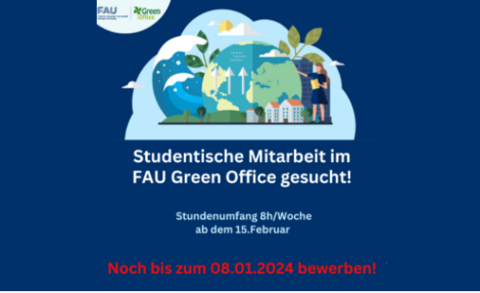 Abbildung zur Information über die Suche nach einer oder einem studentischen Mitarbeitenden im FAU Green Office ab 15.02.2024. Oberhalb dieser Ankündigung ist das Klimaschutzlogo der FAU zu sehen. Am unteren Ende der Abbildung steht in roter Schrift der Text "Noch bis zum 08.01.2024 bewerben!"